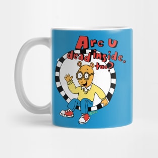 are u dead inside? Mug